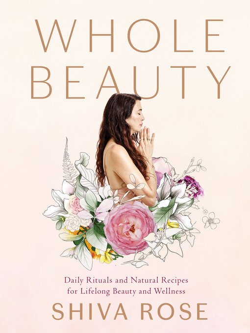 Title details for Whole Beauty by Shiva Rose - Available